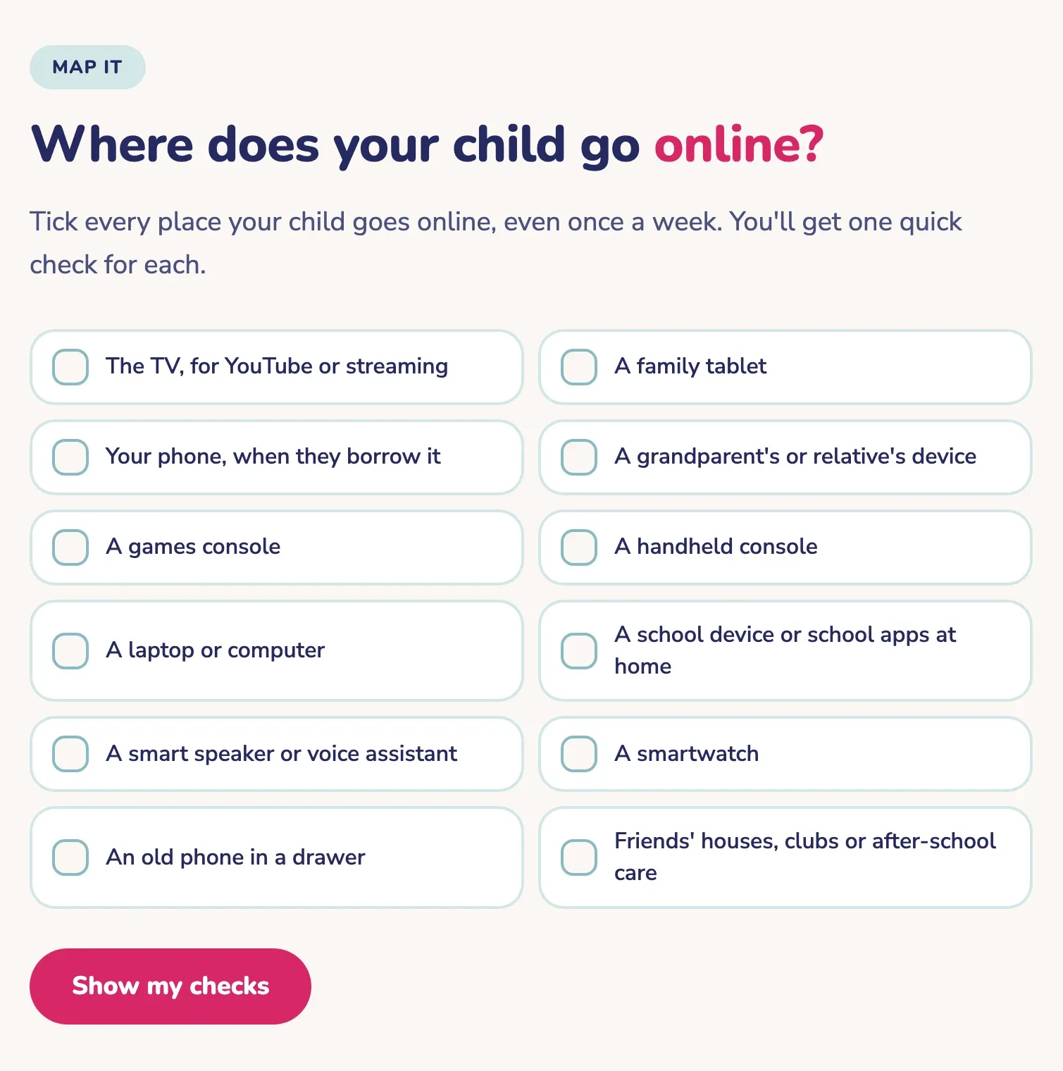 A parent tool: parents tick every device and place their child goes online to get a quick check for each.